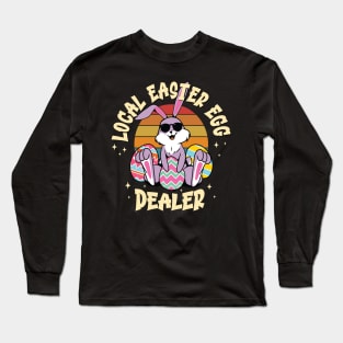 Funny Local Easter Egg Dealer Bunny Long Sleeve T-Shirt